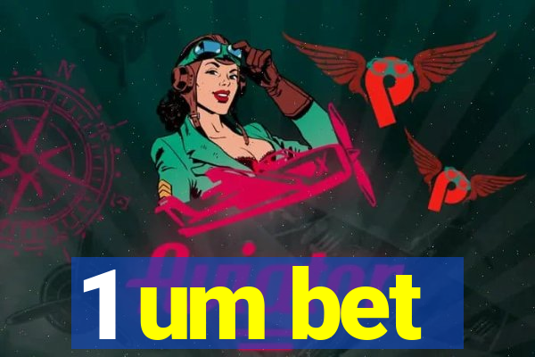 1 um bet
